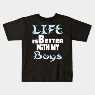 live is better with my boys Kids T-Shirt